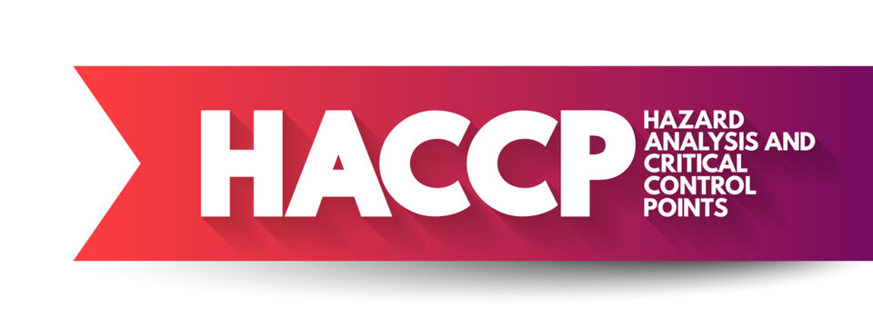 HACCP Hazard analysis and critical control points - systematic preventive approach to food safety from biological, chemical, and physical hazards in production processes, acronym text concept