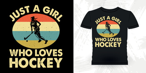 Just A Girl Who Loves Hockey Funny Sports Hockey Player Gift Retro Vintage Mother's Day Hockey T-shirt Design 