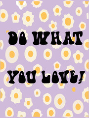 Retro groovy inspirational slogan print with vintage daisy flowers illustration for graphic tee t shirt or poster - Vector
