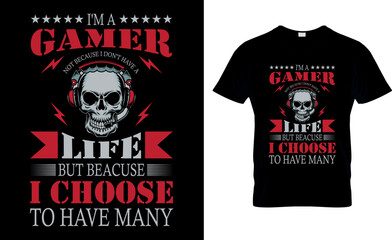 i'm a gamer not because...t-shirt design