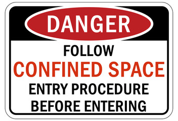 Confined space sign and labels follow entry procedures before entering