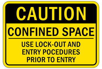 Confined space sign and labels use lock out and entry procedures prior to entry