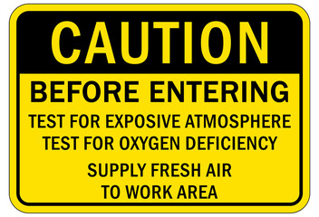 Confined space sign and labels before entering test for explosive atmosphere test for oxygen deficient supply fresh air to work area