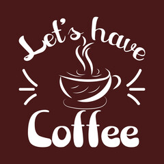 Coffee typography t shirt design | let's have coffee 