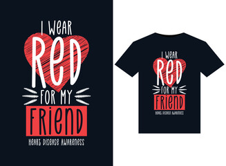 I Wear Red For My Friend Heart Disease Awareness illustrations for print-ready T-Shirts design