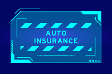 Obraz premium Futuristic hud banner that have word auto insurance on user interface screen on blue background