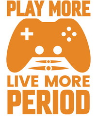 Play more, Live more, Period T-shirt designs.
