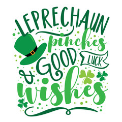 Leprechaun pinches and good luck wishes - funny slogan for St. Patrick's Day. Good for T shirt print,poster, card, label, mug and other gifts design.