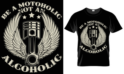 Be a motoholic not an alcoholic-motorcycle T-shirt design

