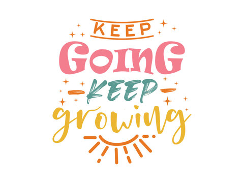 Keep going keep growing typography motivation text vector design.