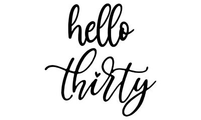 Hello Thirty svg, Thirty and Fabulous SVG, 30 and fabulous svg, instant download, 30th birthday SVG, 30 svg, Thirty svg, Birthday svg