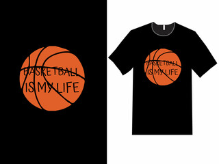 Basketball  is my life  t shirt design