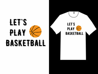 LET`S PLAY BASKETBALL t shirt design