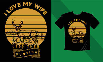 I love my wife Hunting t shirt design 2023