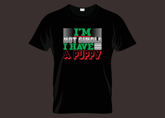 I'm not single I have a puppy typography t-shirt design