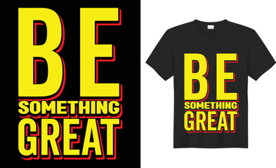 Be something great clothes typography vector illustration vintage retro calligraphy fashion graphic t-shirt design.abstract quote style message textile blank concept cotton creative black background.