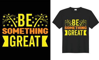 Be something great clothes typography vector illustration vintage retro calligraphy fashion graphic t-shirt design.abstract quote style message textile blank concept cotton creative black background.