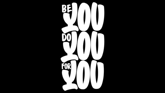 Be You, Do You, For You, Motivational Typography Quote.