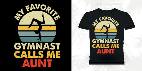 My Favorite Gymnastics Calls Me Aunt Funny Gymnast Girls Women Retro Vintage  Gymnastics T-shirt Design