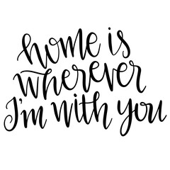 Home is Wherever I'am With You Word Design