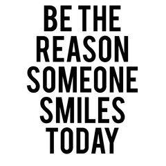 Be The Reason Someone Smiles Today Word Design