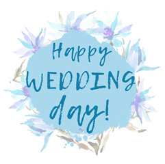 Happy day text on watercolor floral background. Happy wedding day greeting with abstract blue flowers.