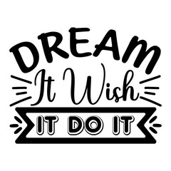 Dream It Wish It Do It