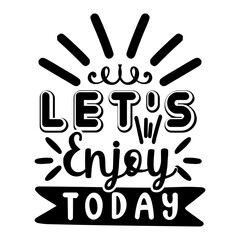 Let's Enjoy Today