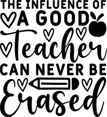  The Influence Of a Good Teacher Can Never Be Erased svg