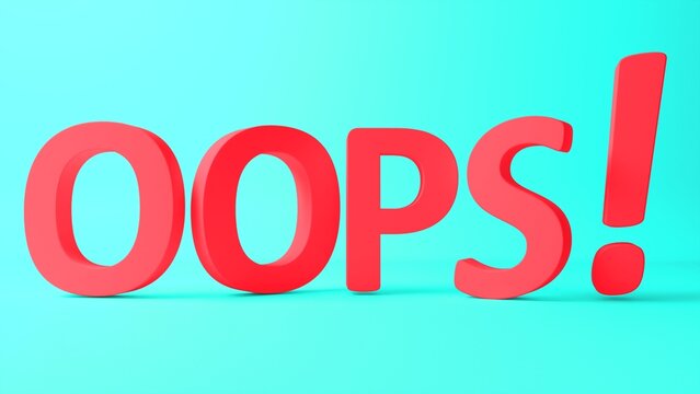 Oops 3d text background. Problem concept. 3d rendering.
The word opps in 3d.