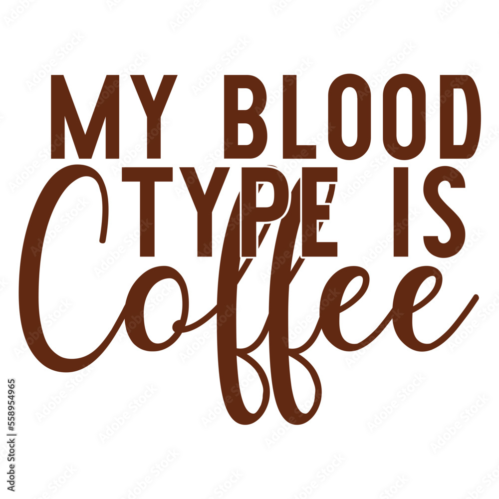 Wall mural my blood type is coffee