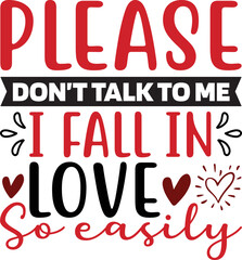 Please don’t talk to me I fall in love so easily