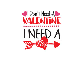 I Don't Need A Valentine I need a nap T shirt