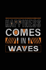 Happiness comes in waves t-shirt design
