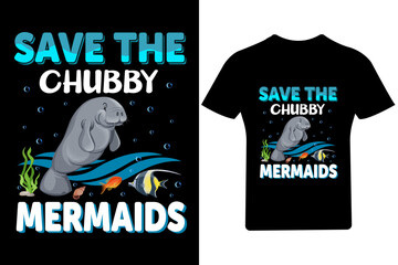 Save the chubby mermaids T Shirt Design,