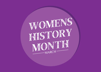 Women's History month is observed every year in March, is an annual declared month that highlights the contributions of women to events in history and contemporary society, flat vector  illustration