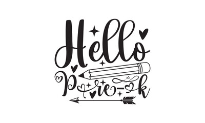 Hello Pre-K-School Svg, Hand drawn lettering phrase, Calligraphy graphic design, Isolated on white background, for Cutting Machine, Silhouette Cameo, Cricut. 
