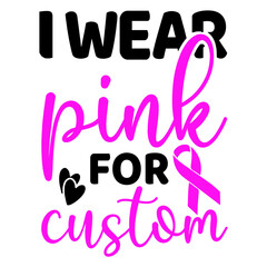 I Wear Pink For Custom SVG