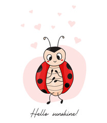 Cool postcard with cute ladybug. Enamored insect ladybird with hearts. Hello sunshine. Vector illustration in hand drawn doodle style.