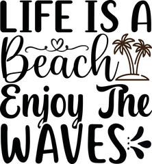 life is a beach enjoy the waves