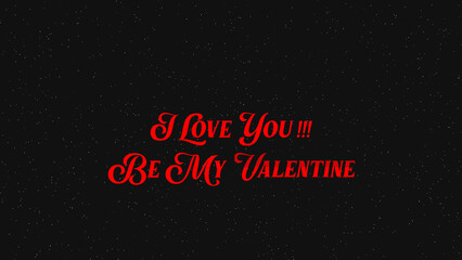 I LOVE YOU BE MY VALENTINE text with sparkling black background. Valentine's day concept. Festive slogan. Holiday wishes. 3D animation
