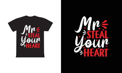 Mr. Steal Your Heart T-shirt Design, Valentine day T-shirt design Template