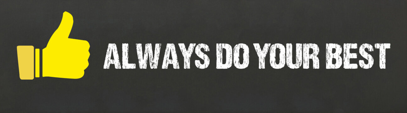 Always do your best	

