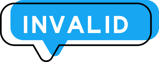 Speech banner and blue shade with word invalid on white background