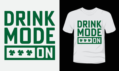 Drink mode on  St. Patrick's day t-shirt design