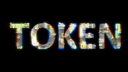 glitch and chromatic aberrance cybernetical text TOKEN on black, isolated - object 3D rendering