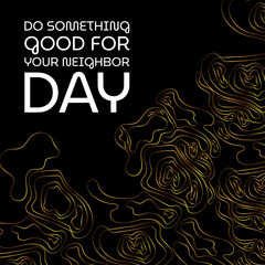 Do Something Good for Your Neighbor Day. Design suitable for greeting card poster and banner