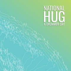National Hug a Drummer Day . Design suitable for greeting card poster and banner