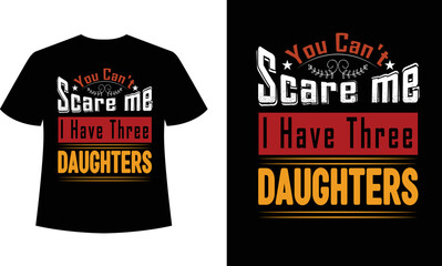 You can't scare me I have three Daughters SVG, t shirt designs, vector print, mystical quote