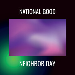  National Good Neighbor Day. Design suitable for greeting card poster and banner